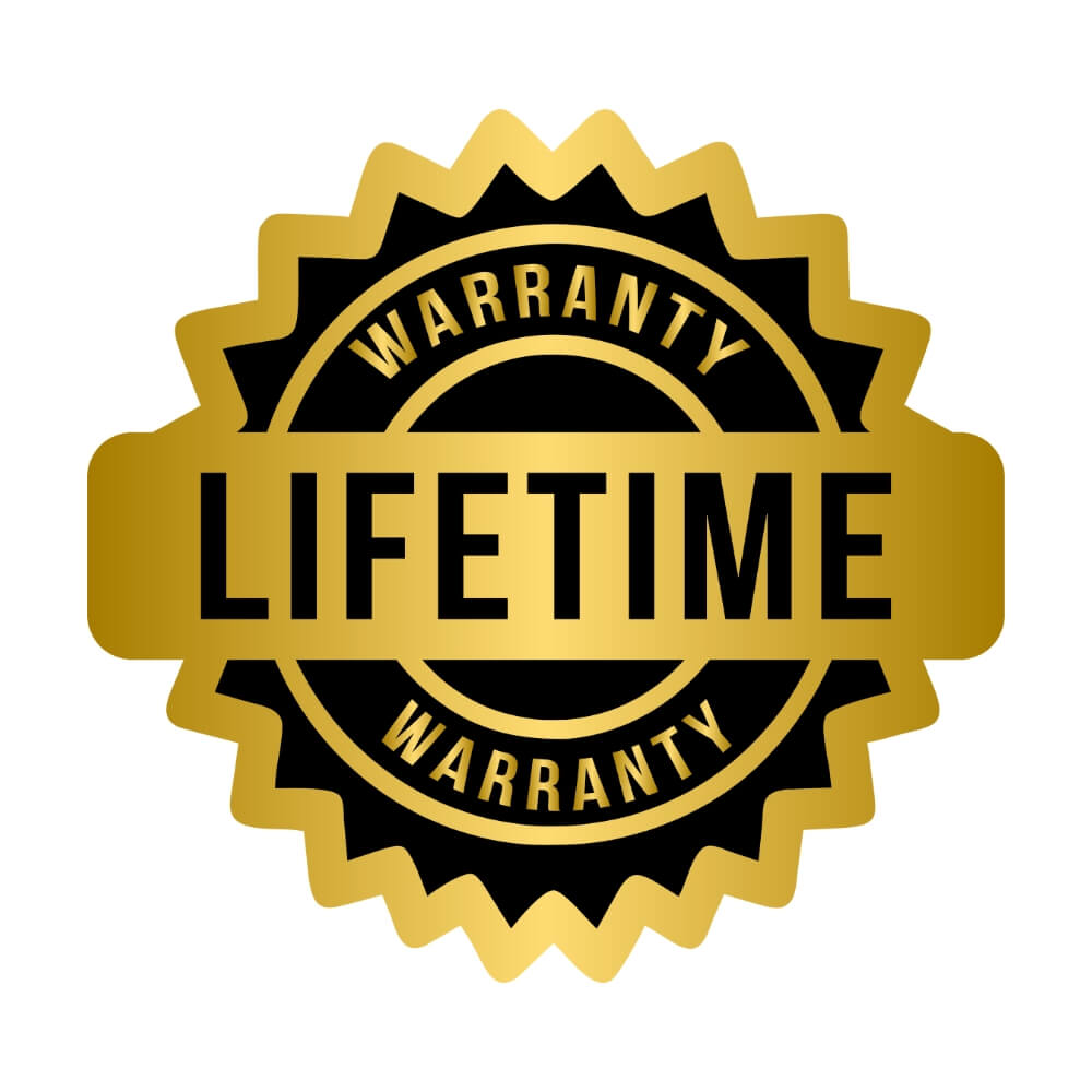 Lifetime Warranty • Never Worry Again!